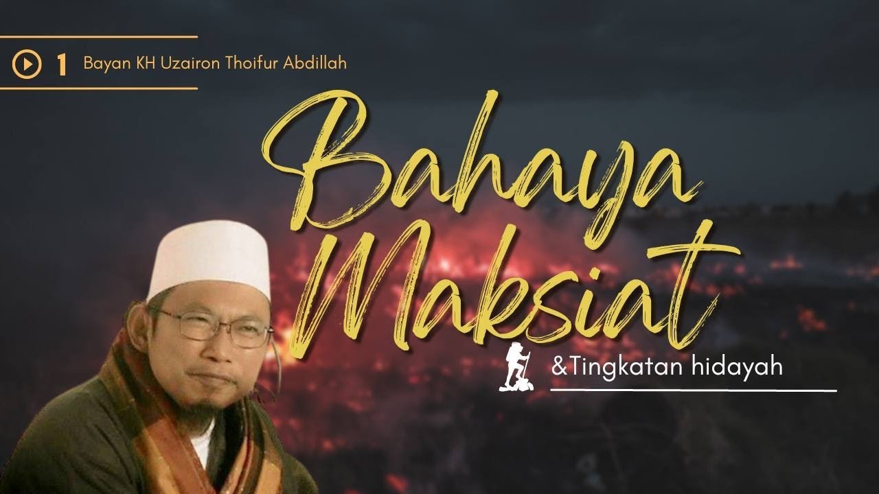 Bahayanya Maksiat dan Tingkatan Iman | Bayan KH Uzairon Thoifur Abdillah