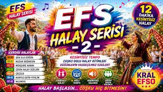 Efs Halay Serisi - 2 🔥 12 Dakika Full Coşku Halay Potporisi