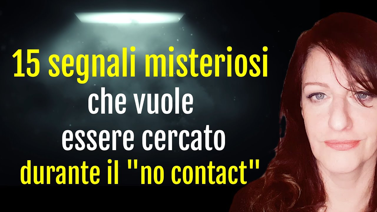 15 segnali misteriosi che vuole essere cercato (durante il NO CONTACT)