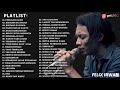 FELIX IRWAN FULL ALBUM TERBAIK | 42 LAGU HITS BERSAMA FELIX COVER (LONG MUSIC PLAYLIST TERPOPULER)