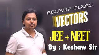 Vectors Backup Class By Keshaw Sir #keshawsir #physics #guwahati #jee2026 #jee2025 #neet2025