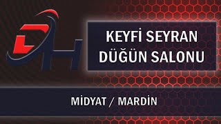 Keyfi̇ Seyran Düğün Salonu - Mi̇dyat Mardi̇n