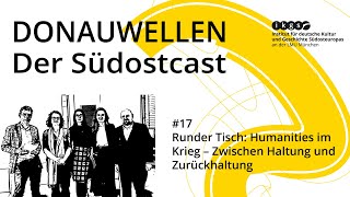 Runder Tisch Humanities im Krieg - Zwischen Haltung und Zurückhaltung | Donauwellen Podcast #17