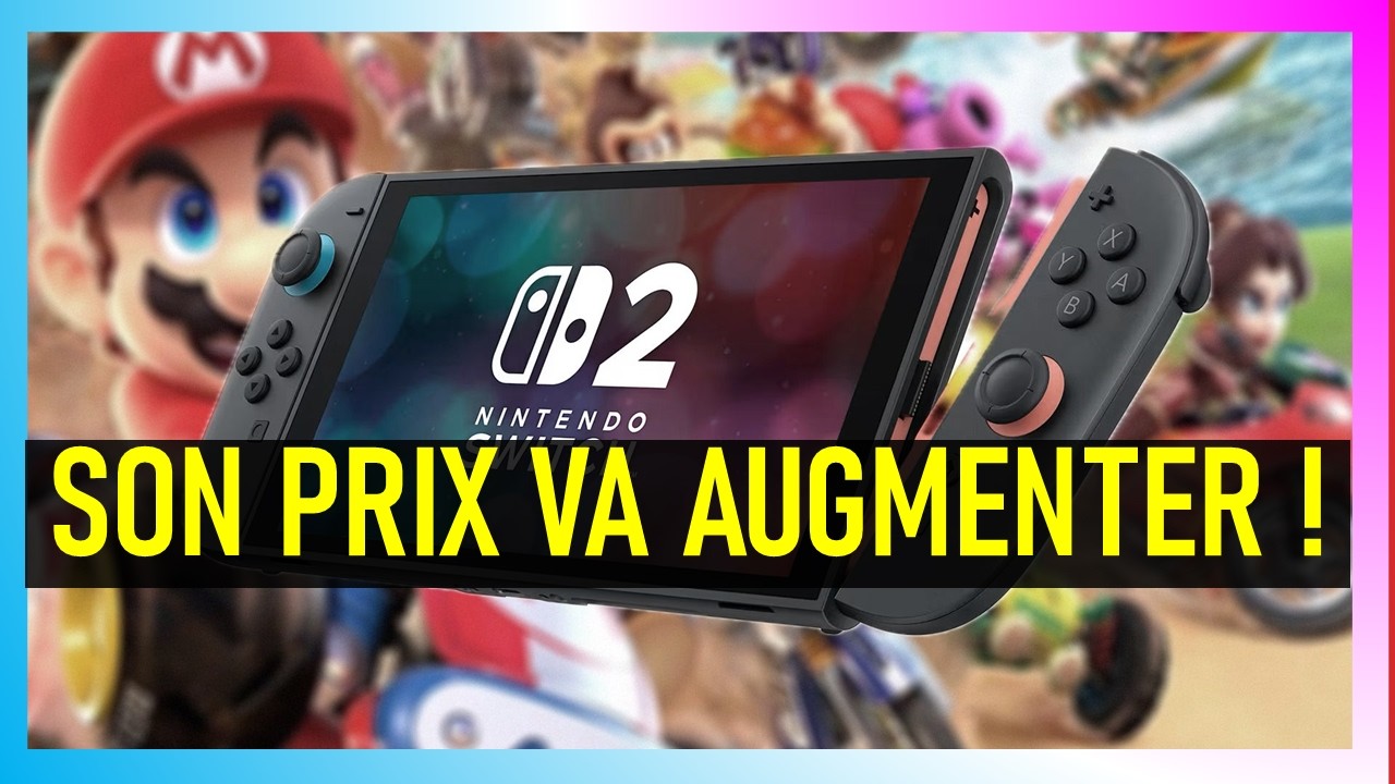 🚨 APRÈS LA PS5, LA SWITCH 2 POURRAIT AUSSI AUGMENTER DE PRIX !
