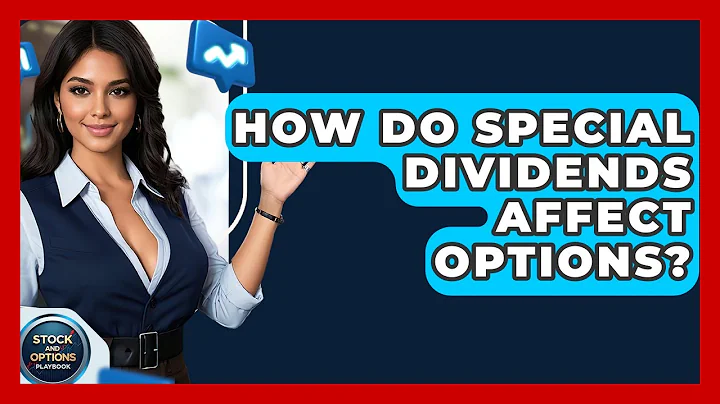 How Do Special Dividends Affect Options? - Stock and Options Playbook