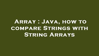 Celebrity Array : Java, how to compare Strings with String Arrays Wealth