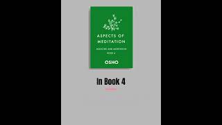 OSHO: Aspects of Meditation - Book 4 of 4 - Medicine and Meditation