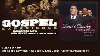 Famous The Gospel Keynotes, Paul Beasley & the Gospel Keynotes, Paul Beasley - I Don't Know - Gospel Net Worth