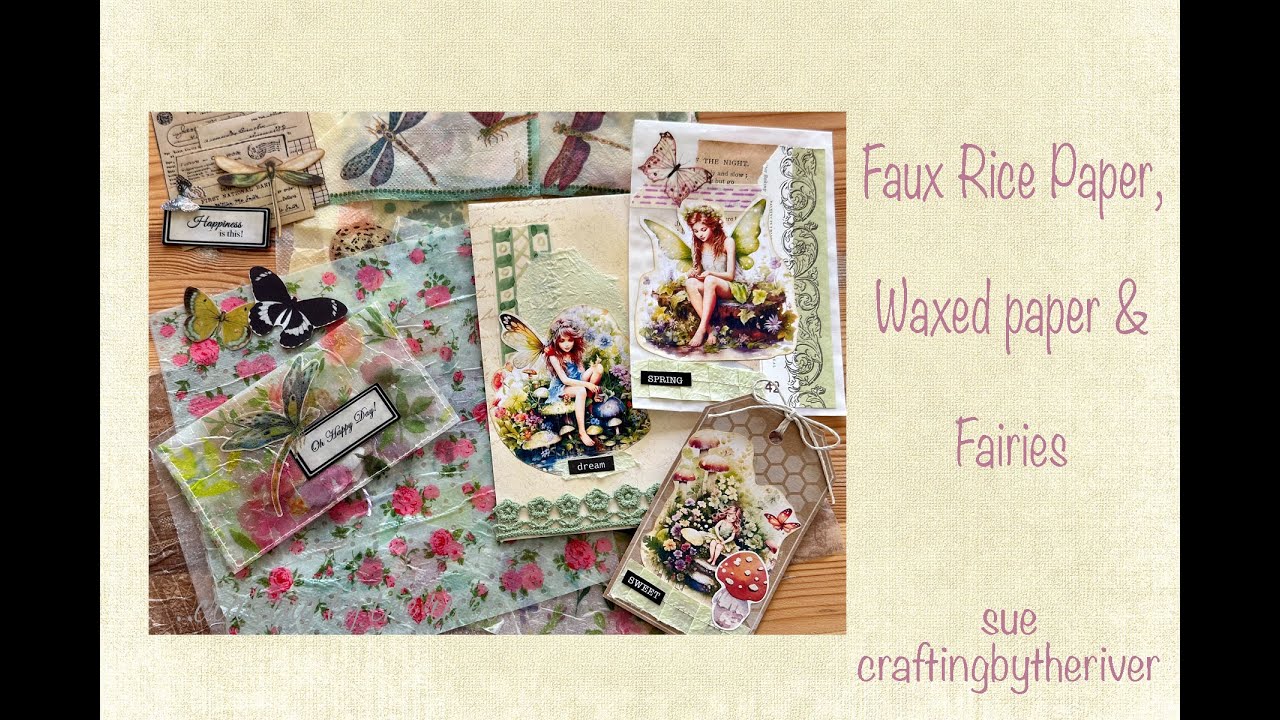 Faux Rice Paper, Waxed Paper & Fairies My week so far - YouTube