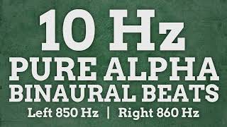 10 Hz Pure Alpha Binaural Beats: 850 Hz & 860 Hz - Boost Positivity, Learn Faster, Increase Activity
