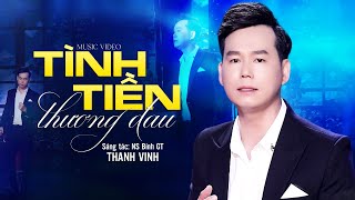 Tình Tiền Thương Đau St Ns Bính Gt - Thanh Vinh Mv Official