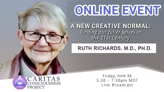 Ruth Richards, M.D., Ph.D., | PREVIEW: A CREATIVE NEW NORMAL
