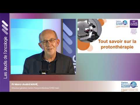 Tout savoir sur la protonthérapie : Introduction du Pr Mahé