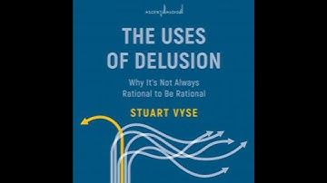 Uses of Delusion: Why It
