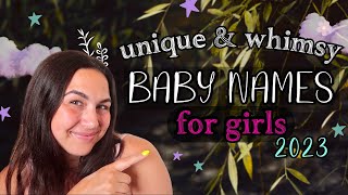 55 UNIQUE & WHIMSY BABY NAMES FOR GIRLS | Floral, Playful & Magical Girl Names 2023