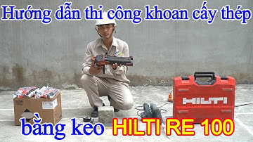 Hướng dẫn thi công khoan cấy thép bằng keo HILTI RE 100