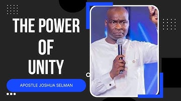 POWER OF UNITY || APOSTLE JOSHUA SELMAN || 2022
