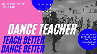 Dance teachers! Los mejores consejos cuando inicias a dar clases de danza.