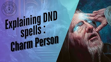 In-Depth D&D Spell Explanations - Charm Person | 2024 Edition