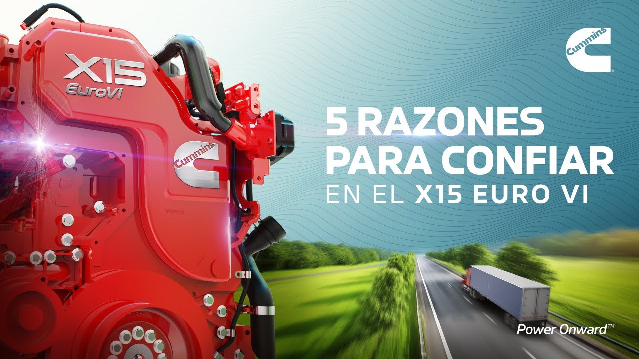 Motor X15 Euro VI Cummins | 5 Razones para Confiar en su Potencia, Confiabilidad y Rentabilidad 💪