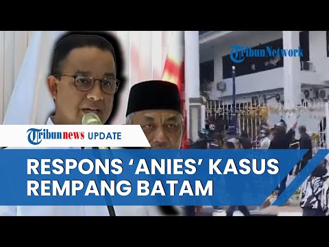 Kritikan Anies soal Rezim Jokowi Tangani Konflik Rempang, Bandingkan saat Dirinya Jadi Gubernur DKI