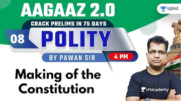 Making of the Constitution | Polity by Pawan Sir | AAGAAZ 2.0 UPSC CSE/IAS Prelims 2021