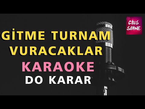 GİTME TURNAM VURACAKLAR Karaoke Altyapı Türküler - Do