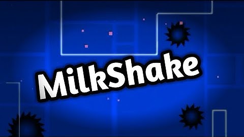 MilkShake Layout! [Geometry Dash 2.11]