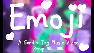 Emoji - A Gorilla Tag Music Video - Recap 100-1000 - (1000 sub special!)