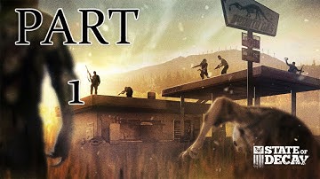 State of Decay Walkthrough PT. 1 - What