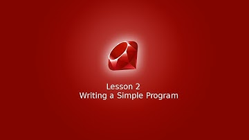 Learn Ruby Programming Lesson 2 - Writing a Simple Program