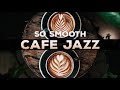 321jazz  so smooth  cafe jazz music 2021 