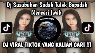 DJ SUSUBUHAN SUDAH TULAK BAPADAH MENCARI IWAK | DJ MAWARUNG PLAT KT VIRAL TIKTOK TERBARU 2026 !!! 