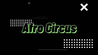 Afro Circus | Audio Edit