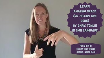 Learn Amazing Grace My Chains Are Gone in Sign Language (Part 2 of 4 -Chorus, Verse 3&4)