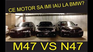 CEL MAI BUN MOTOR BMW . M47 VS N47