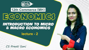 12th Com(MH) | Economics | Introduction to Economics| Lecture 2 | CS Preeti Soni