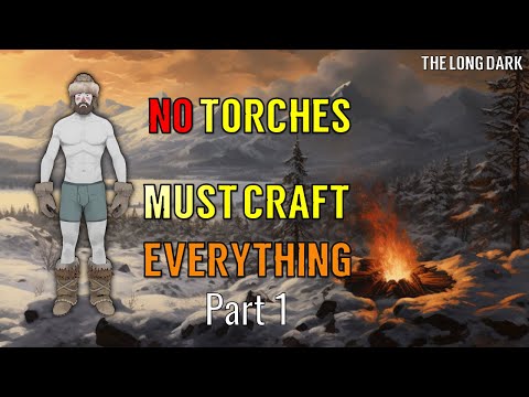 Torchless Craftsman Challenge - Part 1 (The Long Dark)