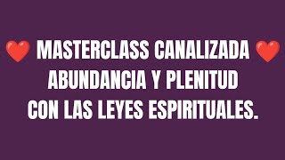 Masterclass CANALIZADA ❤️ Abundancia y Plenitud con las leyes espirituales ✅  REGISTROS AKÁSHICOS ✅