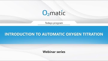 Introduction to Automatic Oxygen Titration - Webinar