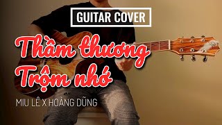 THẦM THƯƠNG TRỘM NHỚ - MIU LÊ X HOÀNG DŨNG | GUITAR COVER