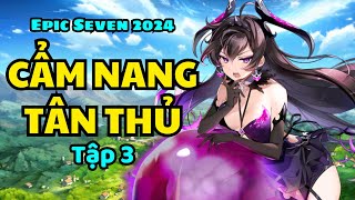 Ep3 - Cẩm nang Tân thủ Epic Seven - tập 3