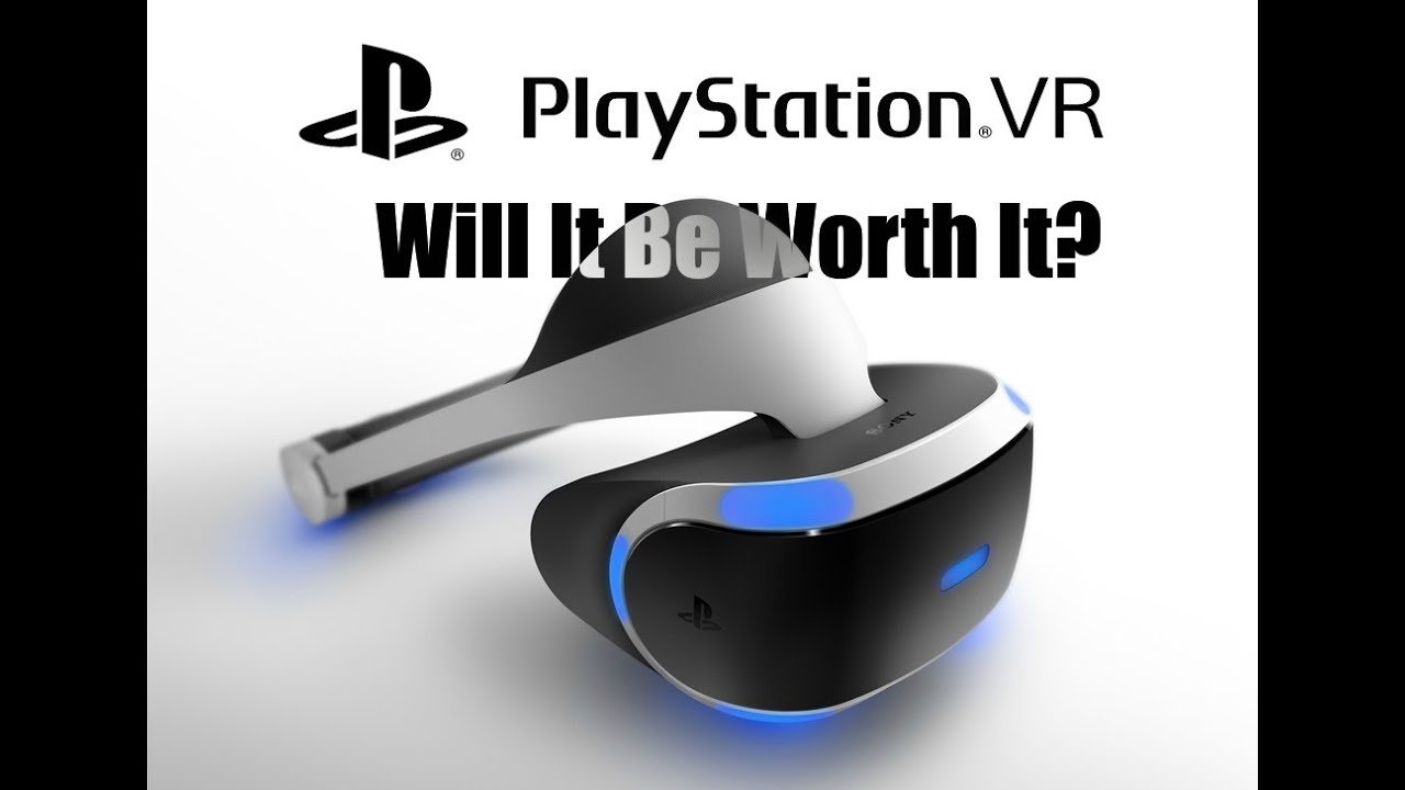 Playstation VR Will It Be Worth It? YouTube