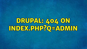 Drupal: 404 on index.php?q=admin (2 Solutions!!)