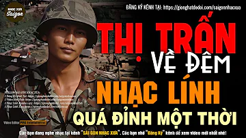 Nhạc Xưa 1975 Hiếm Có Vô Cùng - THỊ TRẤN VỀ ĐÊM, Lk Nhạc Lính Xưa 1975 Bất Hủ Một Thời