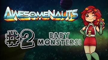 Awesomenauts | ep. 2 | Baby Monsters!