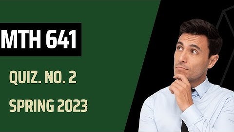 MTH 641 Quiz#2 May, 2023 |Due Date 05-06-23 to 07-06-23|