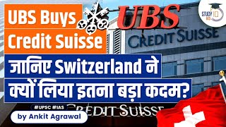 UBS agrees to Buy Credit Suisse in $3.3 Billion Deal to end Financial Crisis | UPSC | StudyIQ