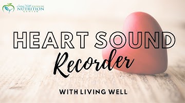 Heart Sound Recorder with Living Well Clinical Nutrition Center