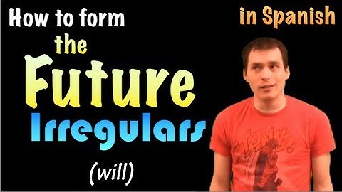 03 Spanish Lesson - Future (part 2): irregulars